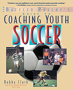 The Baffled Parent's Guide to Coaching Youth Soccer Paperback