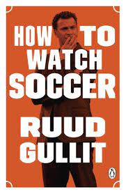 How to Watch Soccer Paperback – Ruud Gullit